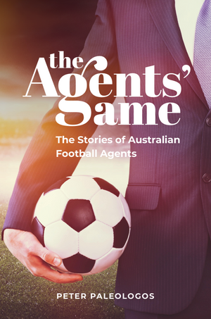 The Agents' Game - the stories of Australian football agents