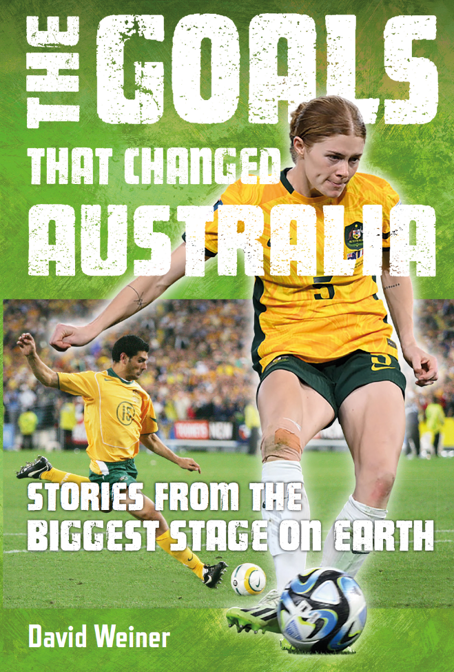 The Goals That Changed Australia - Stories from the biggest stage on earth